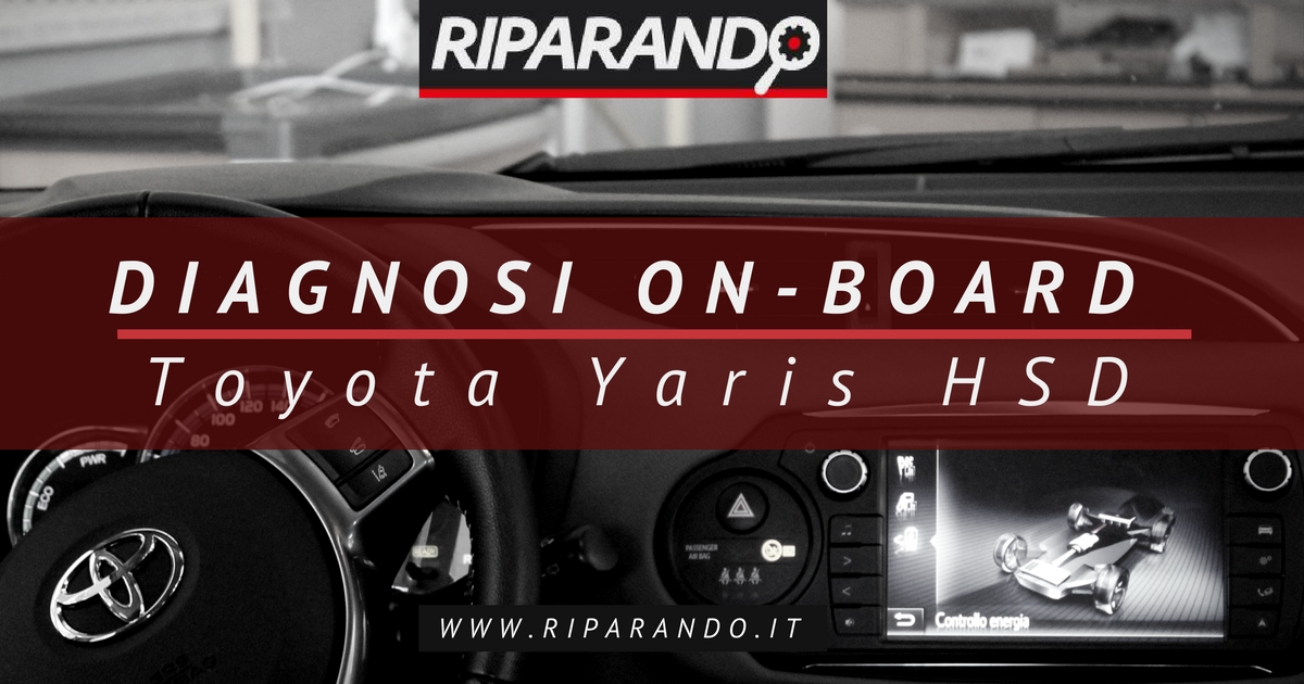 Riparando Diagnosi on-board Toyota Yaris HSD